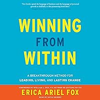 Winning from Within: A Breakthrough Method for Leading, Living, and Lasting Change Winning from Within: A Breakthrough Method for Leading, Living, and Lasting Change Audible Audiobook Hardcover Kindle Paperback
