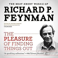 The Pleasure of Finding Things Out: The Best Short Works of Richard P. Feynman The Pleasure of Finding Things Out: The Best Short Works of Richard P. Feynman Audible Audiobook Paperback Kindle Hardcover Audio CD