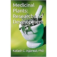 Medicinal Plants: Research and Development Medicinal Plants: Research and Development Kindle Paperback