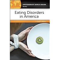 Eating Disorders in America: A Reference Handbook (Contemporary World Issues) Eating Disorders in America: A Reference Handbook (Contemporary World Issues) Kindle Hardcover