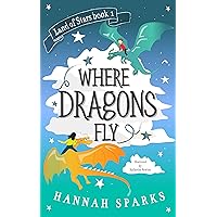 Where Dragons Fly (Land of Stars Book 1)