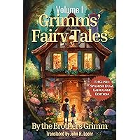 Grimms' Fairy Tales: English - Spanish Dual Language Edition: Volume I (Grimms' Fairy Tales: English - Spanish Dual Language Series Book 1)