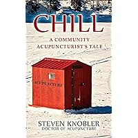 Chill: a Community Acupuncturist's Tale (Community Acupuncture Tales Book 2) Chill: a Community Acupuncturist's Tale (Community Acupuncture Tales Book 2) Kindle Paperback