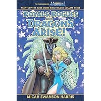 Royals, Rogues and Dragons Arise! : Royal Secrets Meet Sword and Sorcery in a Classic Fantasy (The Chronicles of Aarastad Book 3) Royals, Rogues and Dragons Arise! : Royal Secrets Meet Sword and Sorcery in a Classic Fantasy (The Chronicles of Aarastad Book 3) Kindle Paperback