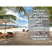 Effective Methods To Treat Stress : Behavioral Skills & Personal Opinions & Experiences of the Author (Beautiful stories Book 3) Effective Methods To Treat Stress : Behavioral Skills & Personal Opinions & Experiences of the Author (Beautiful stories Book 3) Kindle