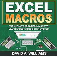 Excel Macros: The Ultimate Beginner's Guide to Learn Excel Macros Step by Step Excel Macros: The Ultimate Beginner's Guide to Learn Excel Macros Step by Step Audible Audiobook Kindle Paperback
