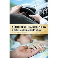 North Carolina Injury Law: A Reference for Accident Victims North Carolina Injury Law: A Reference for Accident Victims Kindle Paperback