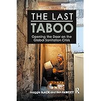 The Last Taboo: Opening the Door on the Global Sanitation Crisis The Last Taboo: Opening the Door on the Global Sanitation Crisis Paperback Kindle Hardcover Mass Market Paperback