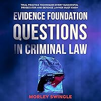 Evidence Foundation Questions in Criminal Law: Trial Practice Techniques Every Successful Prosecutor and Defense Lawyer Must Know (Law Guru) Evidence Foundation Questions in Criminal Law: Trial Practice Techniques Every Successful Prosecutor and Defense Lawyer Must Know (Law Guru) Audible Audiobook Paperback Kindle