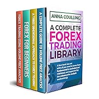A Complete Forex Trading Library: A four book box set for trading forex, with all you need to know from fundamental to technical and relational, and supported by the volume price analysis methodology