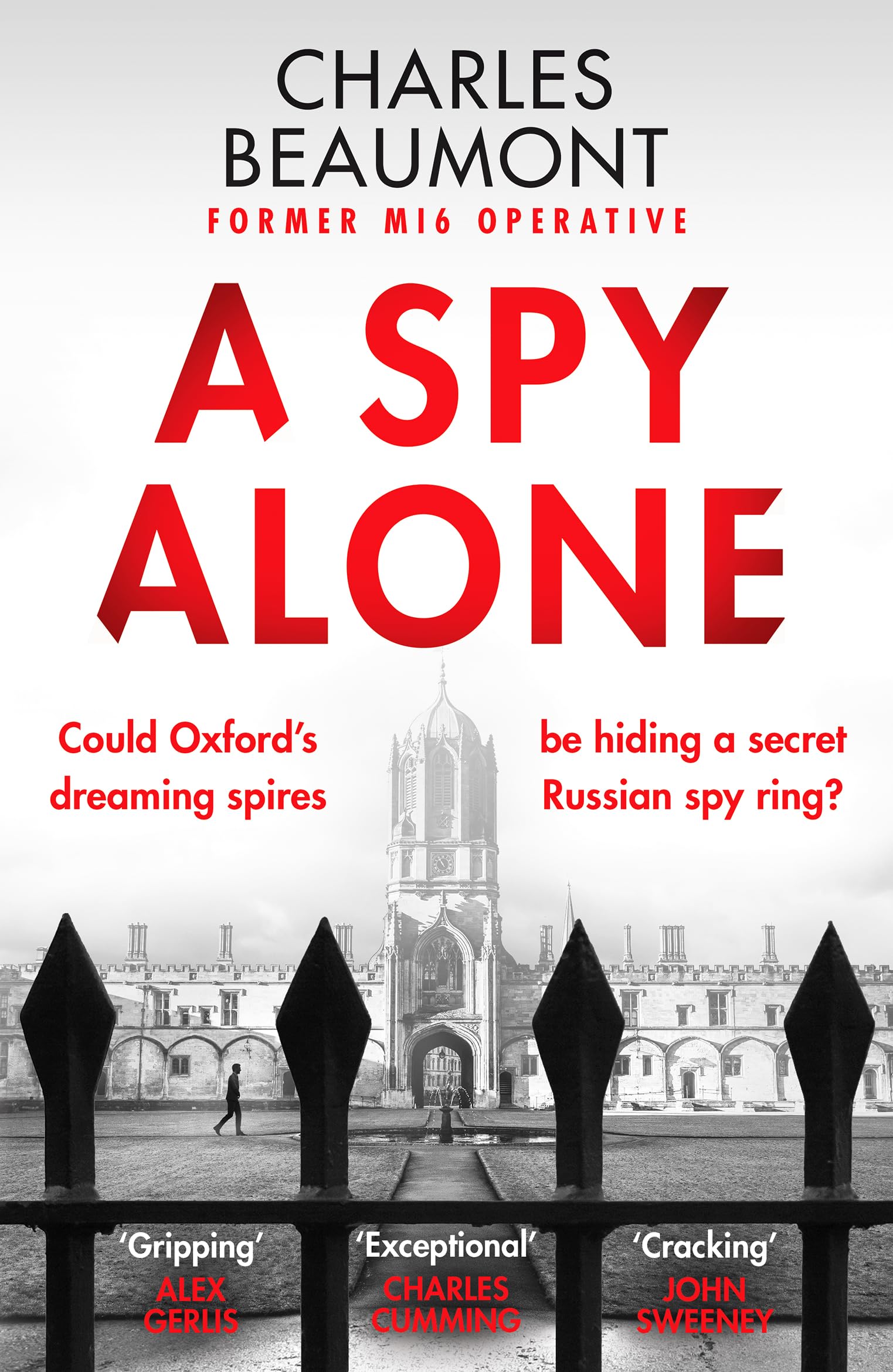 A Spy Alone: A compelling modern espionage novel from a former MI6 operative (The Oxford Spy Ring Book 1)