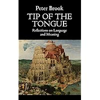 Tip of the Tongue: Reflections on Language and Meaning Tip of the Tongue: Reflections on Language and Meaning Paperback Kindle