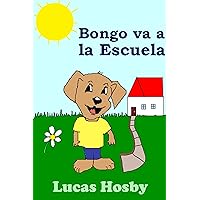 Bongo va a la Escuela (¡Exploración! ¡Aventura! ¡Mucho Más Allá!) (Spanish Edition) Bongo va a la Escuela (¡Exploración! ¡Aventura! ¡Mucho Más Allá!) (Spanish Edition) Kindle