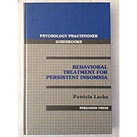 Behavioral treatment for persistent insomnia (Psychology practitioner guidebooks) Behavioral treatment for persistent insomnia (Psychology practitioner guidebooks) Hardcover Paperback