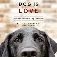 Dog Is Love: Why and How Your Dog Loves You Dog Is Love: Why and How Your Dog Loves You Audible Audiobook Paperback Kindle Hardcover MP3 CD