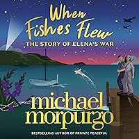 When Fishes Flew: The Story of Elena’s War When Fishes Flew: The Story of Elena’s War Audible Audiobook Kindle Hardcover Paperback