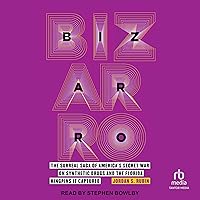 Bizarro: The Surreal Saga of America's Secret War on Synthetic Drugs and the Florida Kingpins It Captured Bizarro: The Surreal Saga of America's Secret War on Synthetic Drugs and the Florida Kingpins It Captured Audible Audiobook Paperback Kindle Hardcover Audio CD