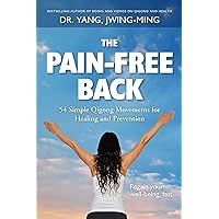 The Pain-Free Back: 54 Simple Qigong Movements for Healing and Prevention The Pain-Free Back: 54 Simple Qigong Movements for Healing and Prevention Paperback Kindle Hardcover