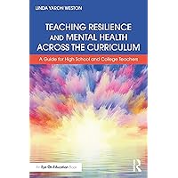 Teaching Resilience and Mental Health Across the Curriculum Teaching Resilience and Mental Health Across the Curriculum Paperback Kindle Hardcover