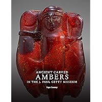 Ancient Carved Ambers in the J. Paul Getty Museum Ancient Carved Ambers in the J. Paul Getty Museum eTextbook Paperback