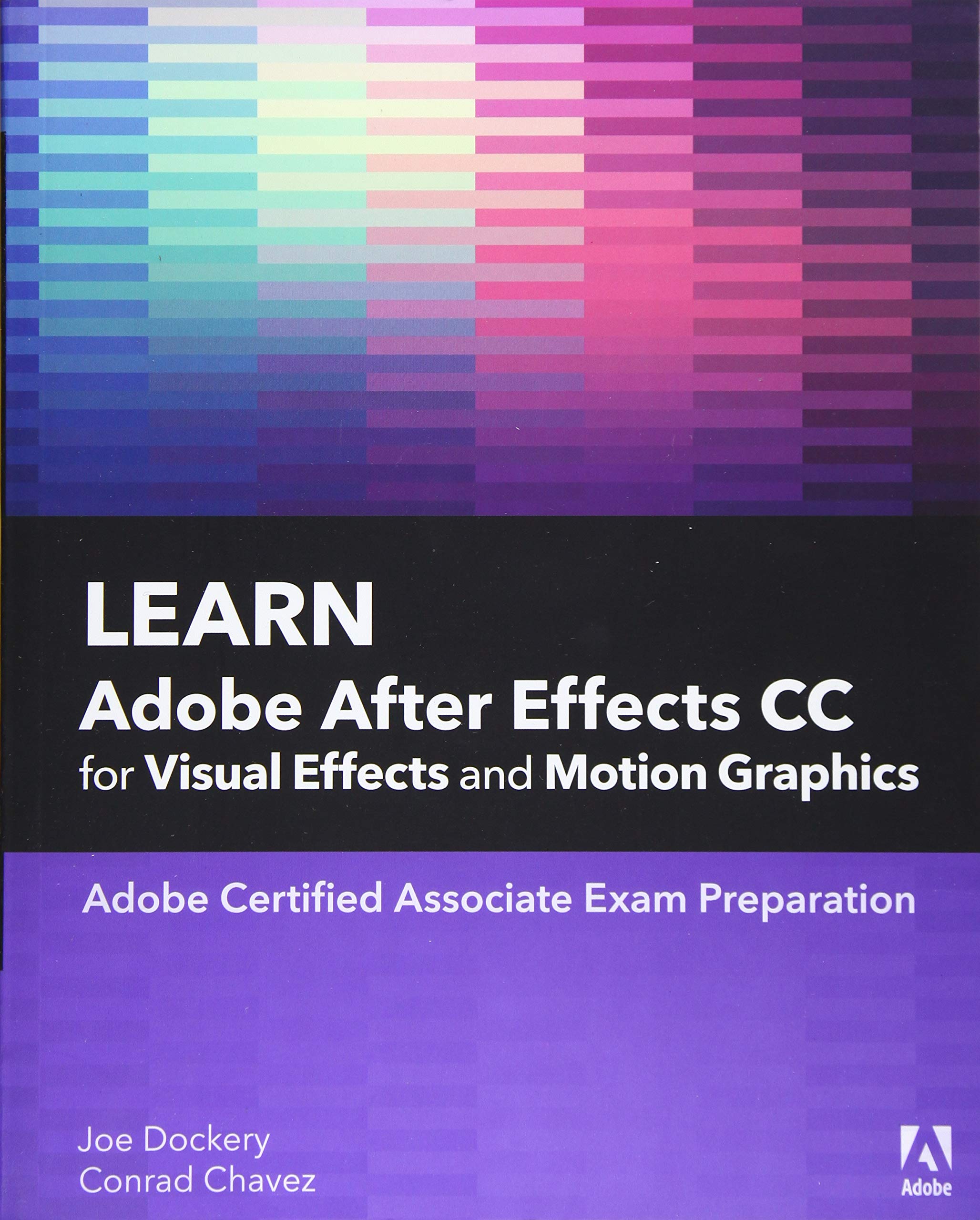 Learn Adobe After Effects CC for Visual Effects and Motion Graphics (Adobe Certified Associate (ACA))