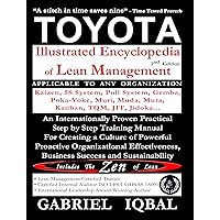 TOYOTA Illustrated Encyclopedia of Lean Management: An Internationally Proven Practical Step by Step Training Manual For Creating a Culture of Powerful Proactive Organizational Effectiveness TOYOTA Illustrated Encyclopedia of Lean Management: An Internationally Proven Practical Step by Step Training Manual For Creating a Culture of Powerful Proactive Organizational Effectiveness Kindle Paperback