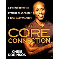 The Core Connection: Go from Fat to Flat by Using Your Abs for a Total Body Workout The Core Connection: Go from Fat to Flat by Using Your Abs for a Total Body Workout Hardcover Kindle Paperback