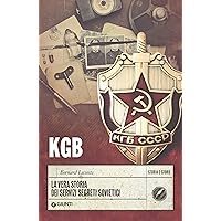 KGB: La vera storia dei servizi segreti sovietici (Italian Edition)