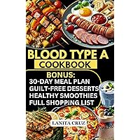 Blood Type A Cookbook: Easy Anti-Inflammatory High Protein Recipes for Blood Type A Positive & A Negative: Delicious Low-Fat High-Fiber Recipes for Autoimmune Diseases, Digestive Health & Weight Loss Blood Type A Cookbook: Easy Anti-Inflammatory High Protein Recipes for Blood Type A Positive & A Negative: Delicious Low-Fat High-Fiber Recipes for Autoimmune Diseases, Digestive Health & Weight Loss Kindle Paperback