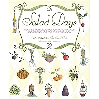 Salad Days: Recipes for Delicious Organic Salads and Dressings for Every Season Salad Days: Recipes for Delicious Organic Salads and Dressings for Every Season Kindle Flexibound