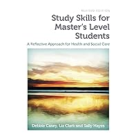 Study Skills for Master's Level Students, second edition: A Reflective Approach for Health and Social Care Study Skills for Master's Level Students, second edition: A Reflective Approach for Health and Social Care Kindle Paperback