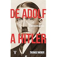 De Adolf a Hitler: La construcción de un nazi (Spanish Edition) De Adolf a Hitler: La construcción de un nazi (Spanish Edition) Kindle Hardcover Paperback Mass Market Paperback