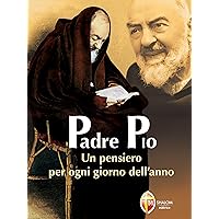 Padre Pio. Un pensiero per ogni giorno dell'anno (Italian Edition) Padre Pio. Un pensiero per ogni giorno dell'anno (Italian Edition) Kindle Paperback