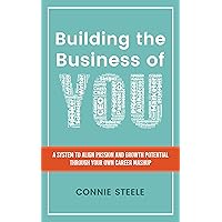 Building the Business of You: A System to Align Passion and Growth Potential through Your Own Career Mashup Building the Business of You: A System to Align Passion and Growth Potential through Your Own Career Mashup Kindle Hardcover Paperback