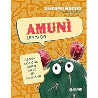 Amunì. Let's go: Se non sai come dirlo, dillo in siciliano (Italian Edition)