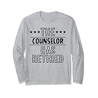 Funny The Counselor Has Retired Grandpa Senior Worker Gag Long Sleeve T-Shirt