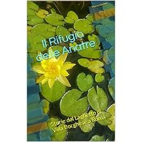 Il Rifugio delle Anatre: Storie dal Laghetto di Villa Borghese a Roma (Italian Edition) Il Rifugio delle Anatre: Storie dal Laghetto di Villa Borghese a Roma (Italian Edition) Kindle Paperback