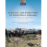 Ecology and Evolution of Infectious Disease: Pathogen Control and Public Health Management in Low-Income Countries Ecology and Evolution of Infectious Disease: Pathogen Control and Public Health Management in Low-Income Countries Paperback Kindle Hardcover