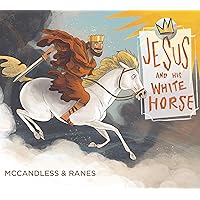 Jesus and His White Horse Jesus and His White Horse Hardcover
