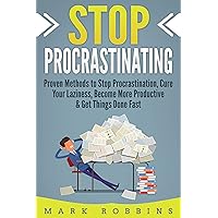 Stop Procrastinating: Proven Methods to Stop Procrastination, Cure Your Laziness, Become More Productive & Get Things Done Fast Stop Procrastinating: Proven Methods to Stop Procrastination, Cure Your Laziness, Become More Productive & Get Things Done Fast Kindle Audible Audiobook Paperback
