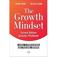 The Growth Mindset: a Guide to Professional and Personal Growth: (a personal and career coaching guide) (The Art of Growth Book 9)