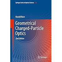 Geometrical Charged-Particle Optics (Springer Series in Optical Sciences Book 142) Geometrical Charged-Particle Optics (Springer Series in Optical Sciences Book 142) eTextbook Hardcover Paperback