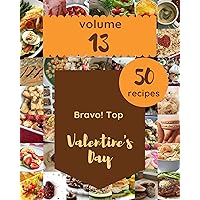 Bravo! Top 50 Valentine's Day Recipes Volume 13: The Best Valentine's Day Cookbook on Earth Bravo! Top 50 Valentine's Day Recipes Volume 13: The Best Valentine's Day Cookbook on Earth Kindle Paperback