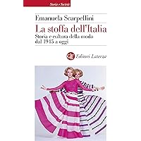La stoffa dell'Italia: Storia e cultura della moda dal 1945 a oggi (Italian Edition)