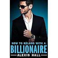 How to Belong with a Billionaire (Arden St. Ives Book 3) How to Belong with a Billionaire (Arden St. Ives Book 3) Kindle Audible Audiobook Paperback