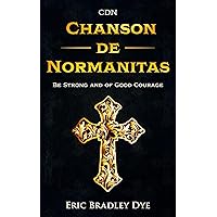Chanson de Normanitas: Be Strong and of Good Courage Chanson de Normanitas: Be Strong and of Good Courage Kindle Paperback