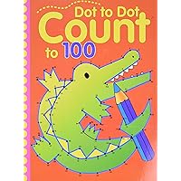 Dot-to-Dot Count to 100 Dot-to-Dot Count to 100 Paperback