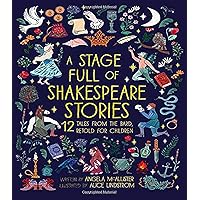 A Stage Full of Shakespeare Stories: 12 Tales from the world's most famous playwright (Volume 3) (World Full of..., 3) A Stage Full of Shakespeare Stories: 12 Tales from the world's most famous playwright (Volume 3) (World Full of..., 3) Hardcover Kindle