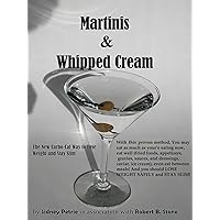 Martinis & Whipped Cream: The Carbo-Cal Way to Lose Weight and Stay Slim Martinis & Whipped Cream: The Carbo-Cal Way to Lose Weight and Stay Slim Kindle Hardcover