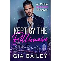 Kept by the Billionaire: An Age Gap Office Romance (Bossy Billionaires) Kept by the Billionaire: An Age Gap Office Romance (Bossy Billionaires) Kindle